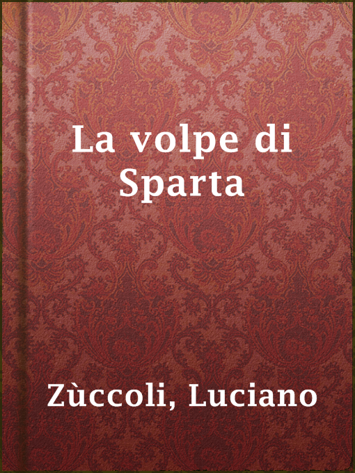 Title details for La volpe di Sparta by Luciano Zùccoli - Available